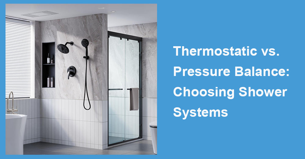 Thermostatic vs. Pressure Balance: Choosing Shower Systems