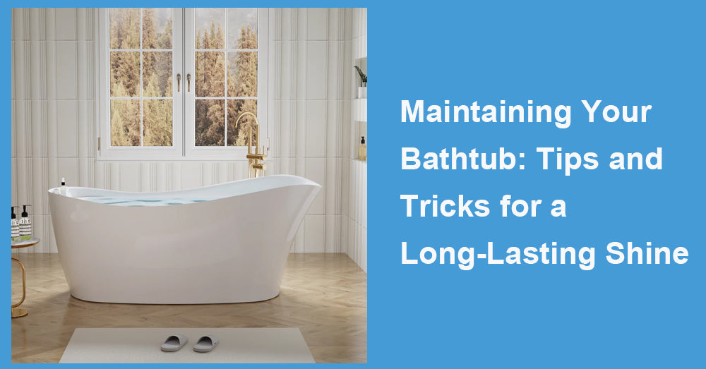 Maintaining Your Bathtub: Tips and Tricks for a Long-Lasting Shine|WELLFOR