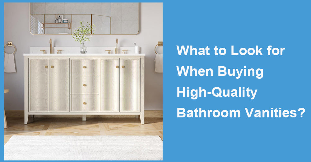 What to Look for When Buying High-Quality Bathroom Vanities?