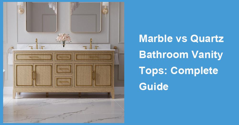 Marble vs Quartz Bathroom Vanity Tops: Complete Guide