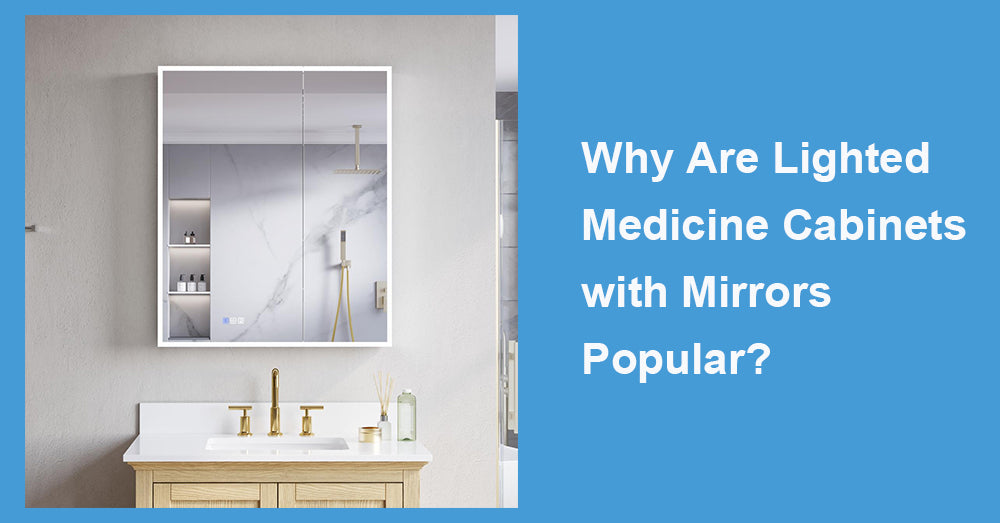 Why Are Lighted Medicine Cabinets with Mirrors Popular?