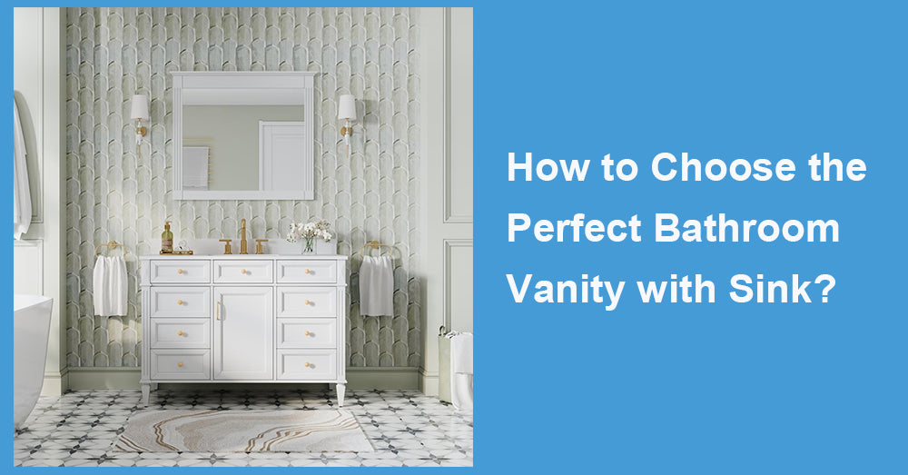 How to Choose the Perfect Bathroom Vanity with Sink?