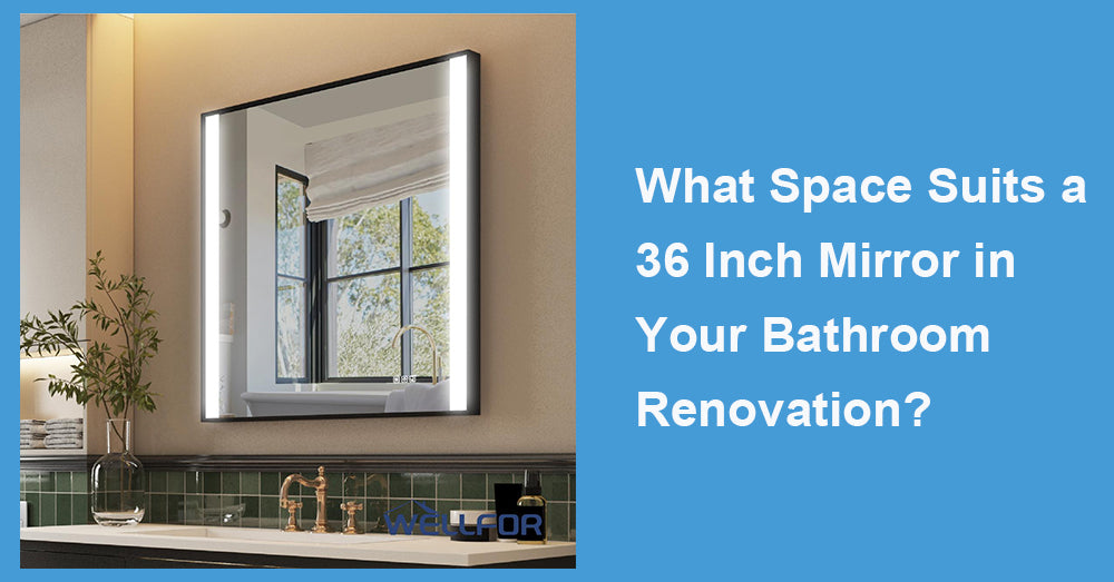 What Space Suits a 36 Inch Mirror in Your Bathroom Renovation?