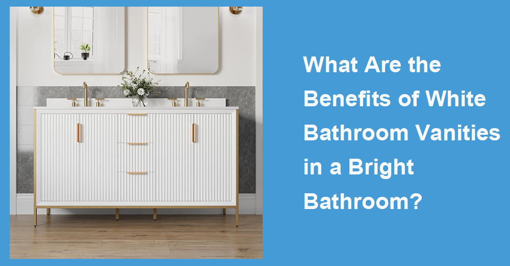 What Are the Benefits of White Bathroom Vanities in a Bright Bathroom?