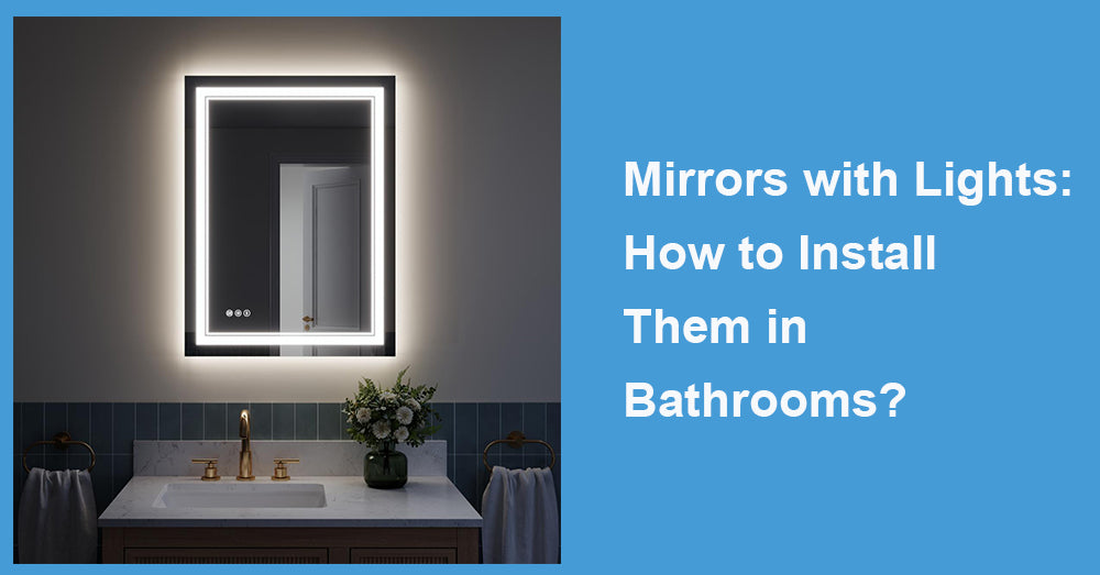 Mirrors with Lights: How to Install Them in Bathrooms?