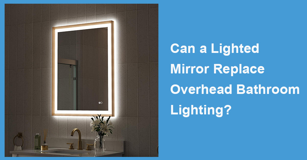 Can a Lighted Mirror Replace Overhead Bathroom Lighting?