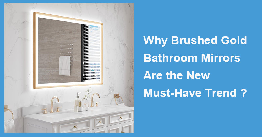 Why Brushed Gold Bathroom Mirrors Are the New Must-Have Trend ?