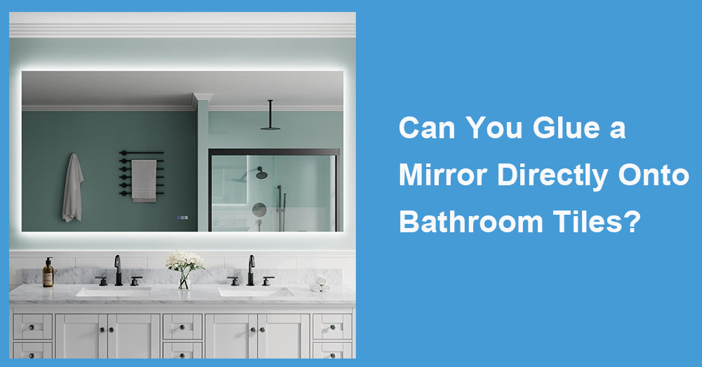 Can You Glue a Mirror Directly Onto Bathroom Tiles?