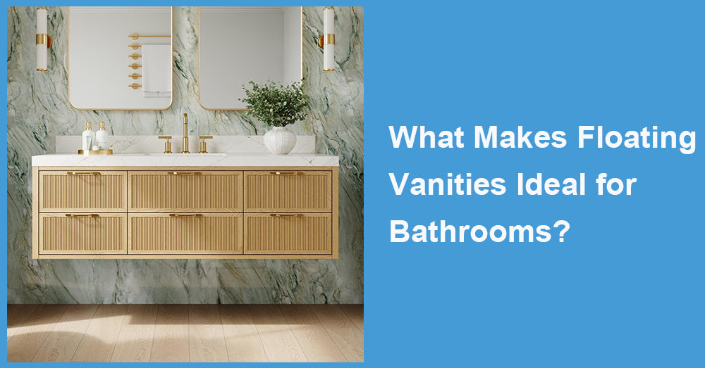What Makes Floating Vanities Ideal for Bathrooms?