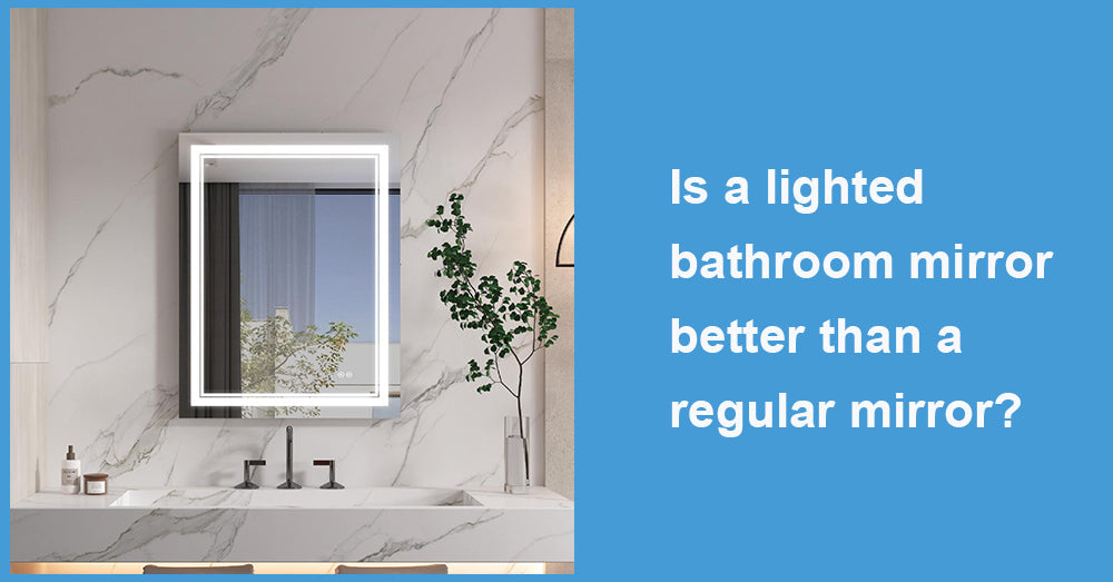 Is a lighted bathroom mirror better than a regular mirror?