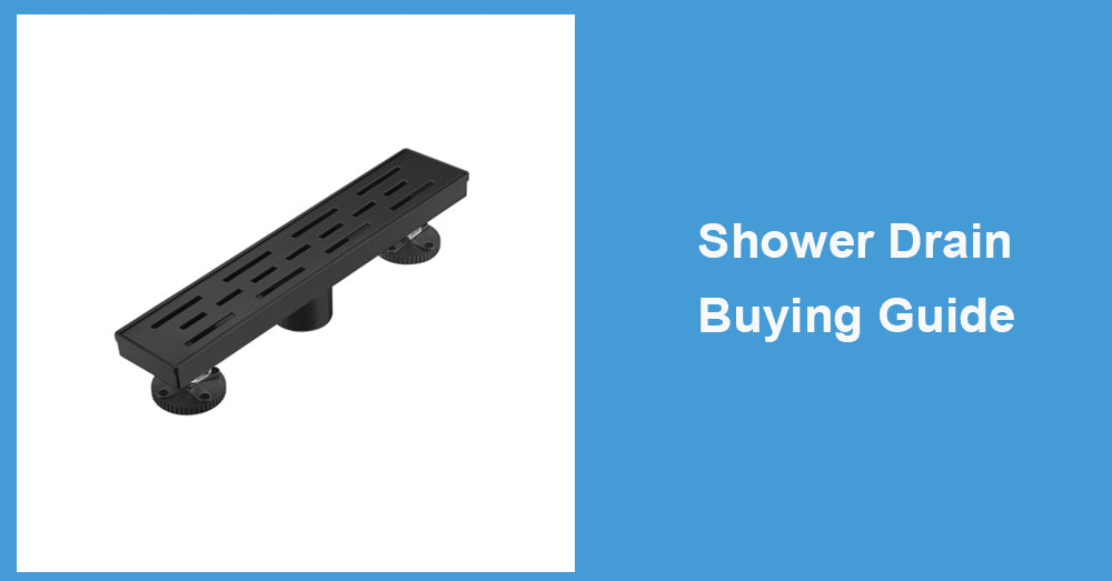 Shower Drain Buying Guide