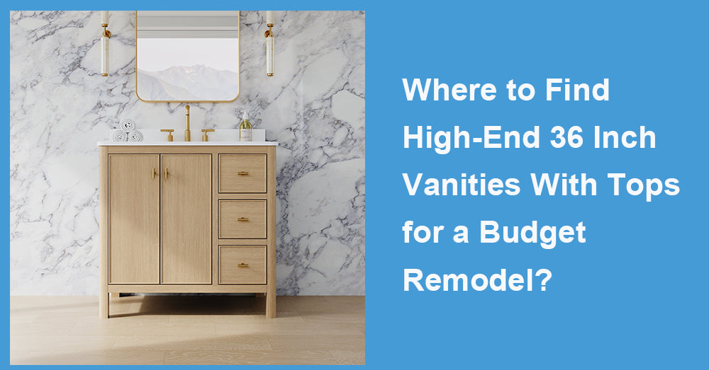 Where to Find High-End 36 Inch Vanities With Tops for a Budget Remodel?