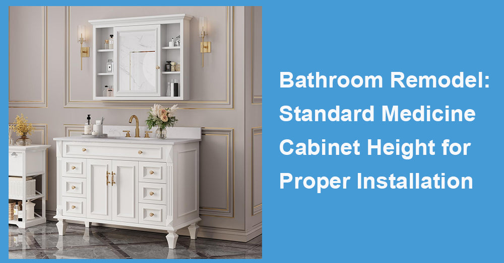 Bathroom Remodel: Standard Medicine Cabinet Height for Proper Installation