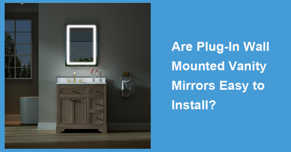 Are Plug-In Wall Mounted Vanity Mirrors Easy to Install?