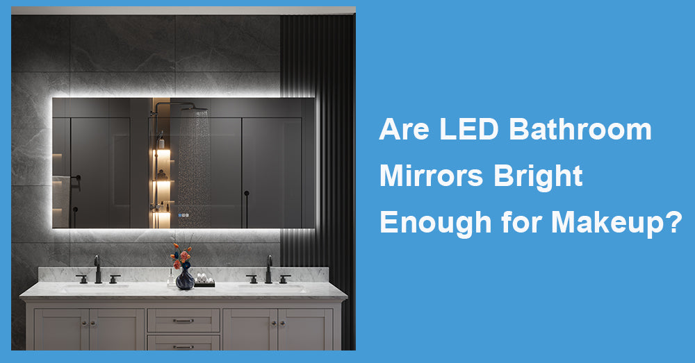 Are LED Bathroom Mirrors Bright Enough for Makeup?