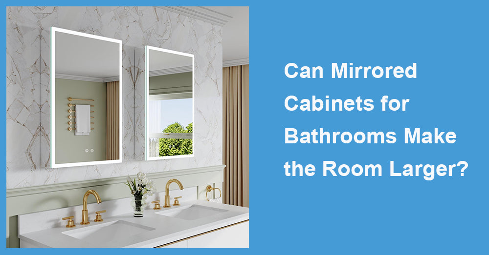 Can Mirrored Cabinets for Bathrooms Make the Room Larger?