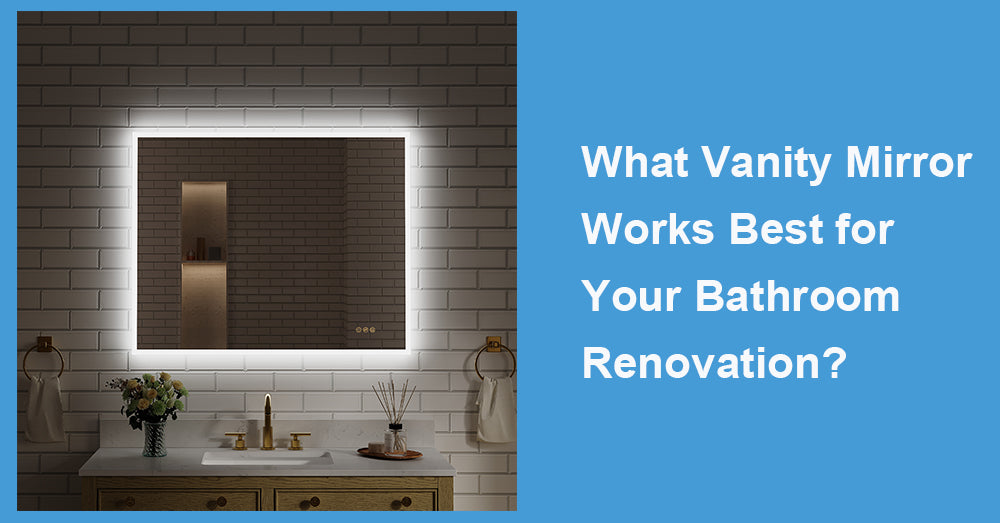 What Vanity Mirror Works Best for Your Bathroom Renovation?