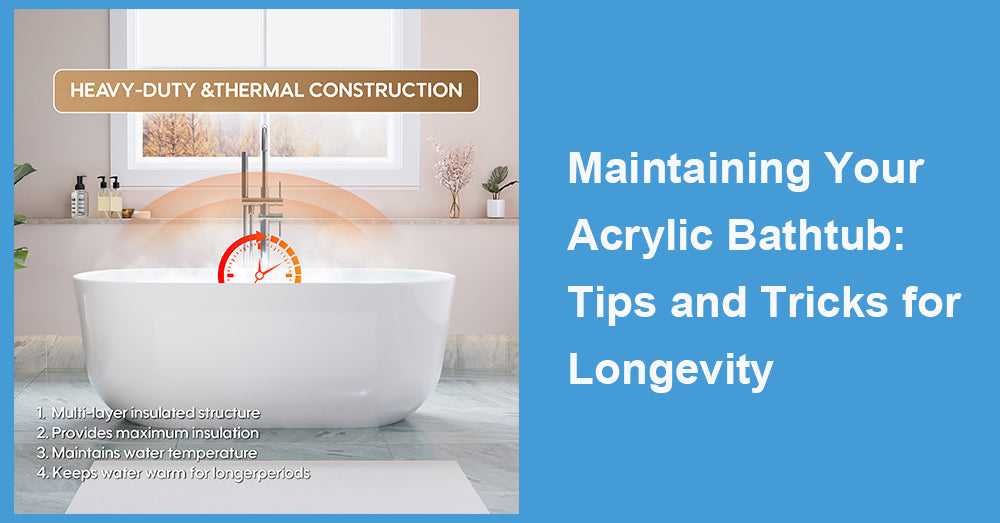 Maintaining Your Acrylic Bathtub: Tips and Tricks for Longevity|WELLFOR