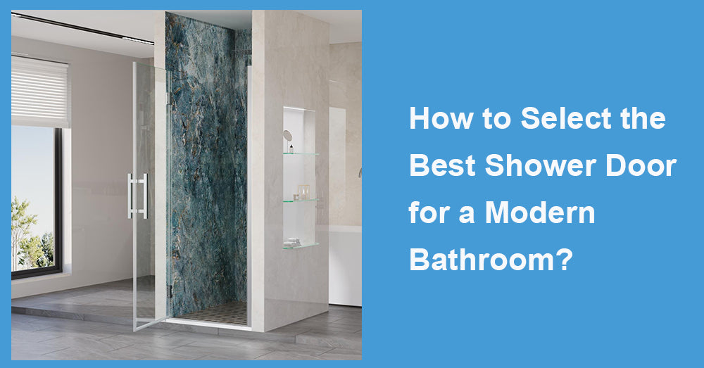 How to Select the Best Shower Door for a Modern Bathroom?