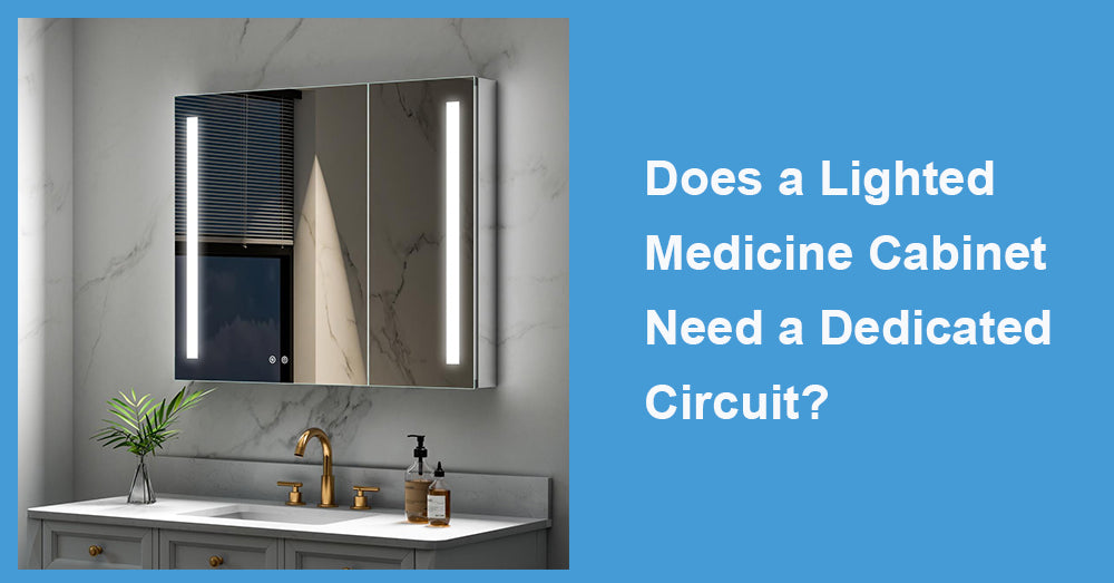Does a Lighted Medicine Cabinet Need a Dedicated Circuit?