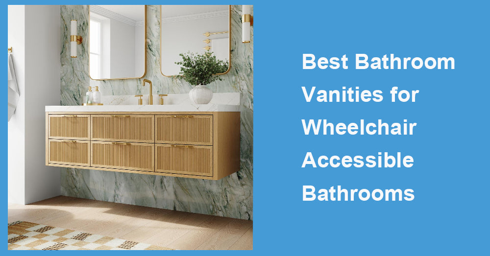 Best Bathroom Vanities for Wheelchair Accessible Bathrooms
