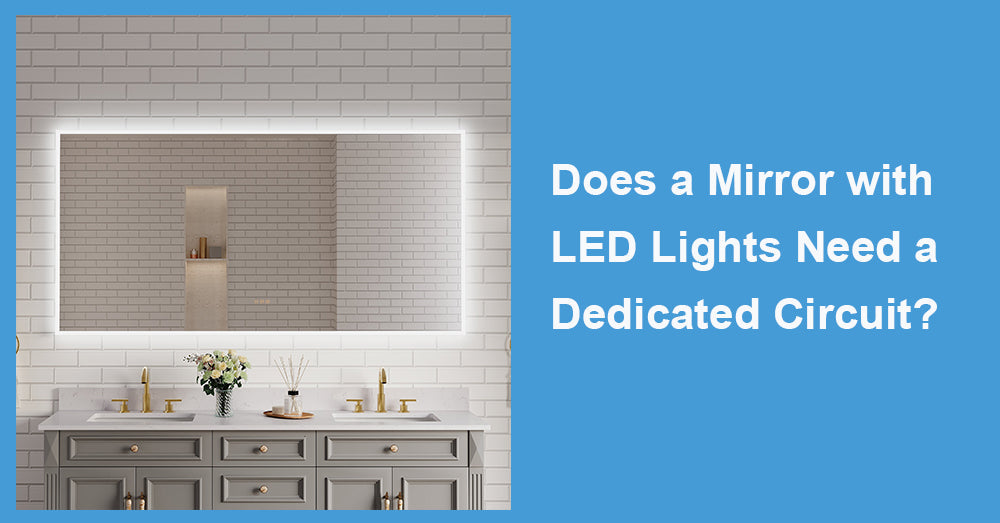 Does a Mirror with LED Lights Need a Dedicated Circuit?