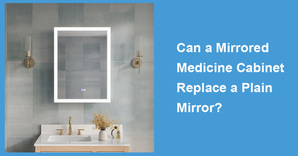 Can a Mirrored Medicine Cabinet Replace a Plain Mirror?