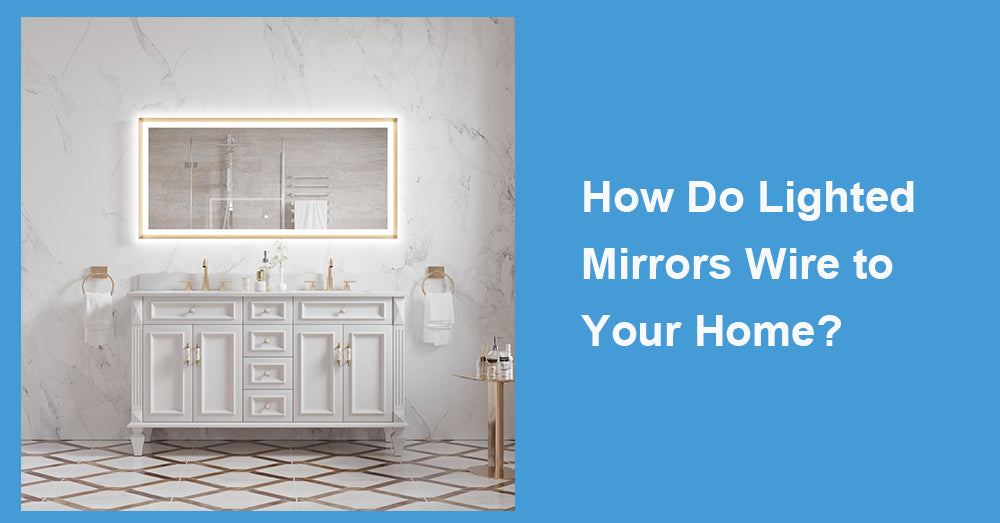 How Do Lighted Mirrors Wire to Your Home?