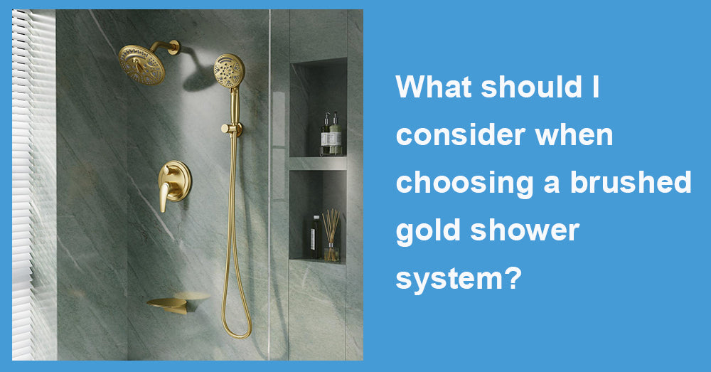 What should I consider when choosing a brushed gold shower system?
