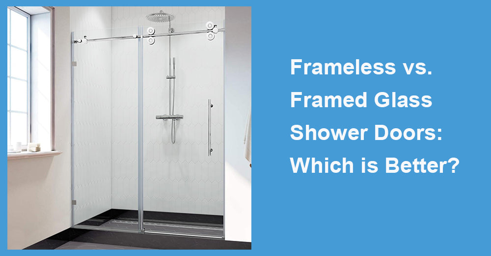 Frameless vs. Framed Glass Shower Doors: Which is Better?