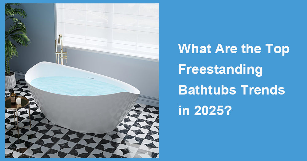 What Are the Top Freestanding Bathtubs Trends in 2025?