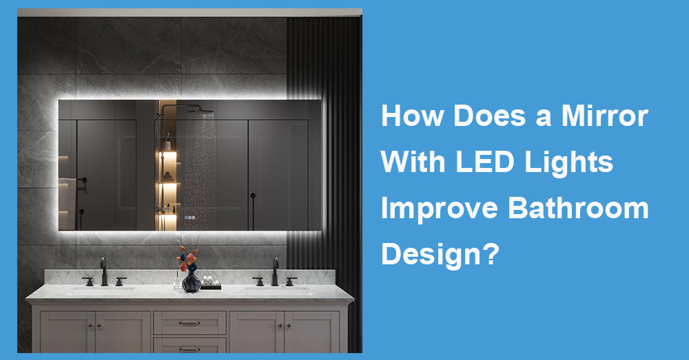 How Does a Mirror With LED Lights Improve Bathroom Design?