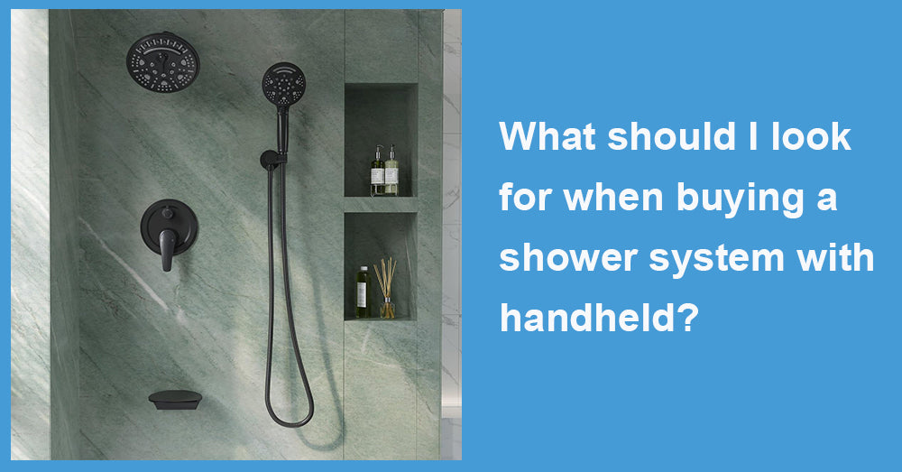 What should I look for when buying a shower system with handheld?