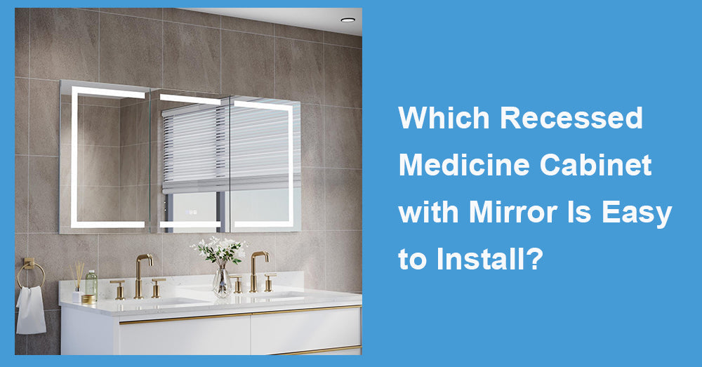 Which Recessed Medicine Cabinet with Mirror Is Easy to Install?