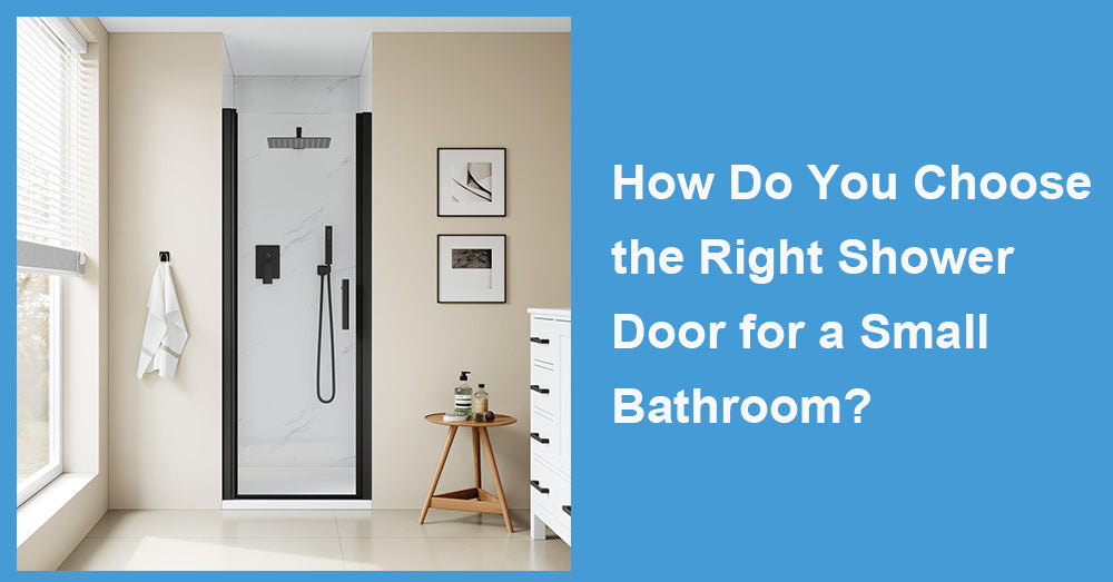 How Do You Choose the Right Shower Door for a Small Bathroom?