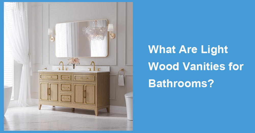 What Are Light Wood Vanities for Bathrooms?