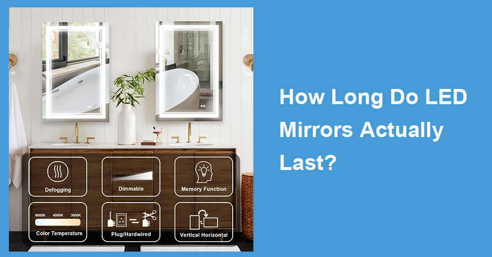 How Long Do LED Mirrors Actually Last?