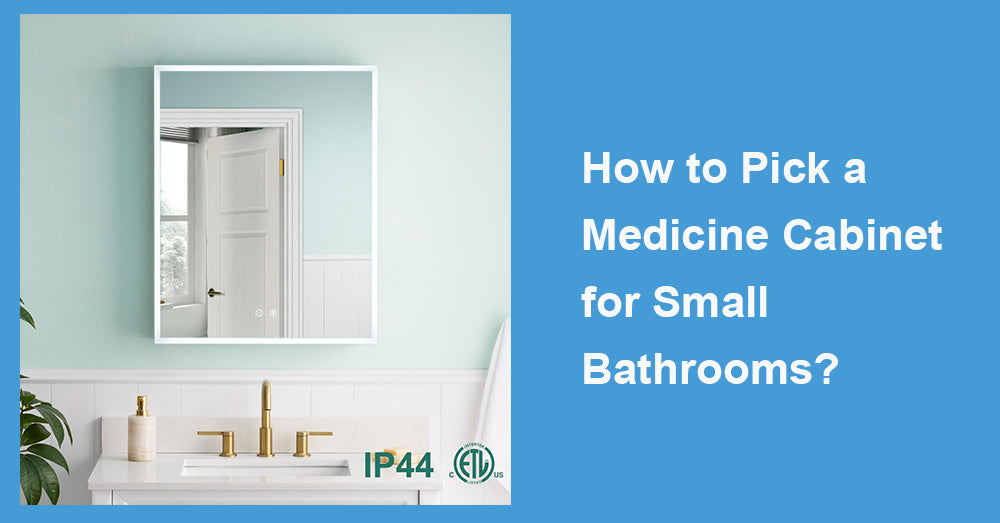 How to Pick a Medicine Cabinet for Small Bathrooms?