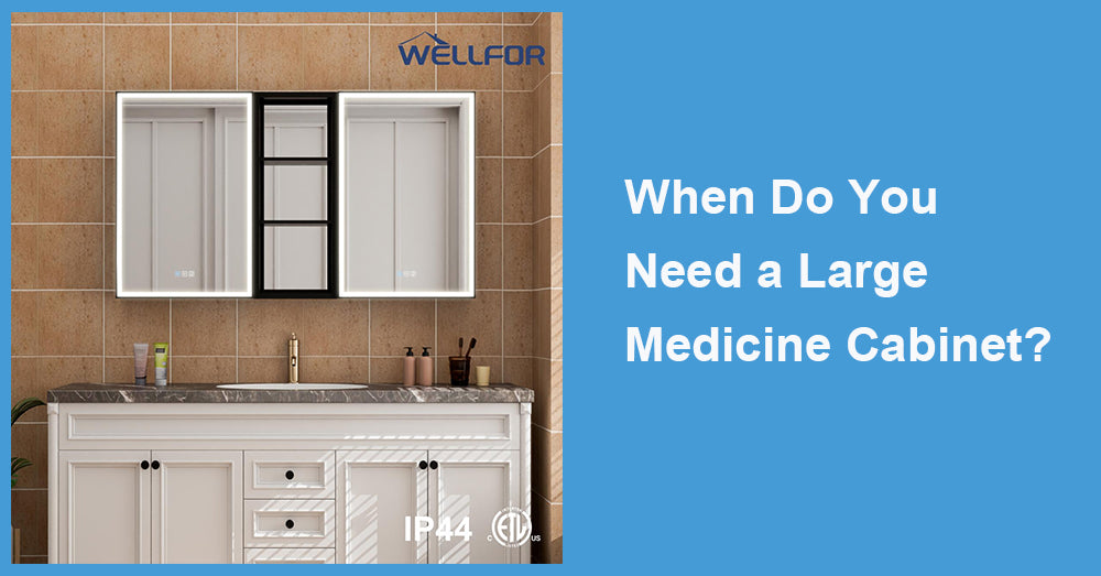 When Do You Need a Large Medicine&nbsp;Cabinet?