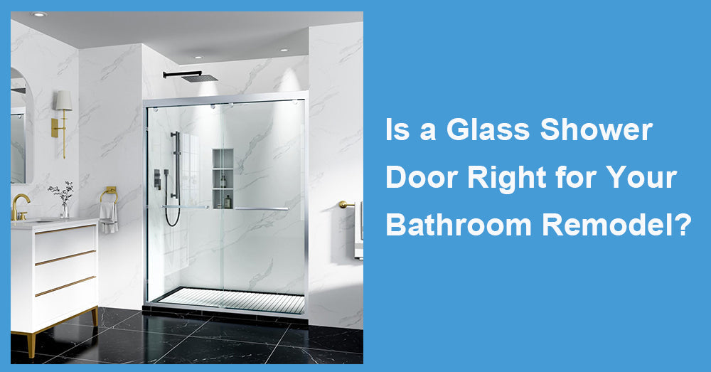 Is a Glass Shower Door Right for Your Bathroom Remodel?