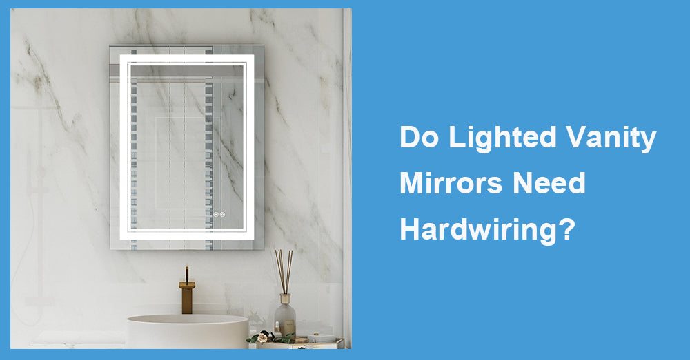 Do Lighted Vanity Mirrors Need Hardwiring?
