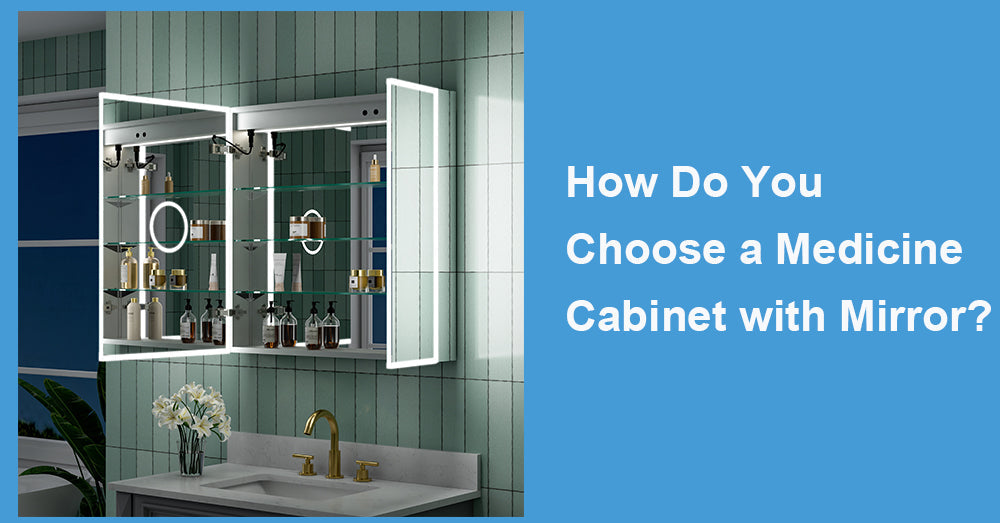 How Do You Choose a Medicine Cabinet with Mirror?