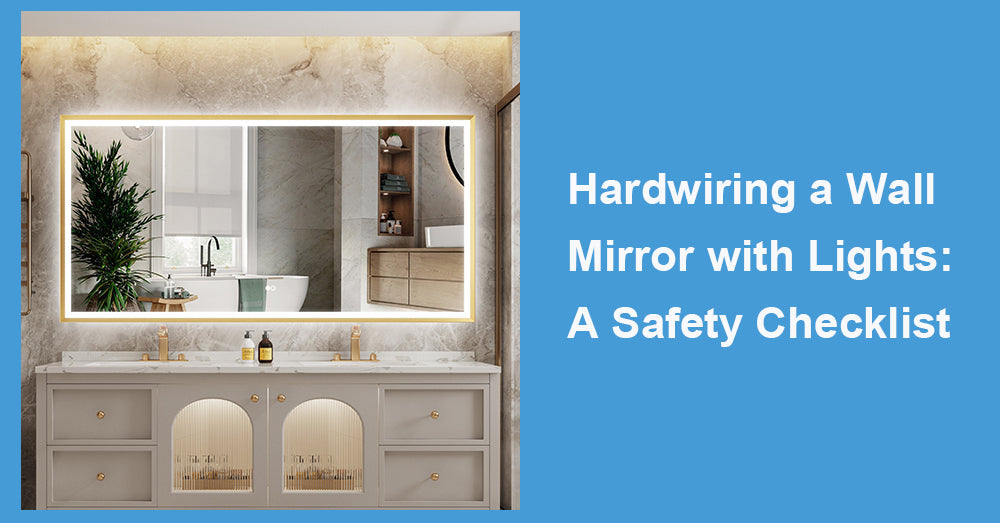 Hardwiring a Wall Mirror with Lights: A Safety Checklist