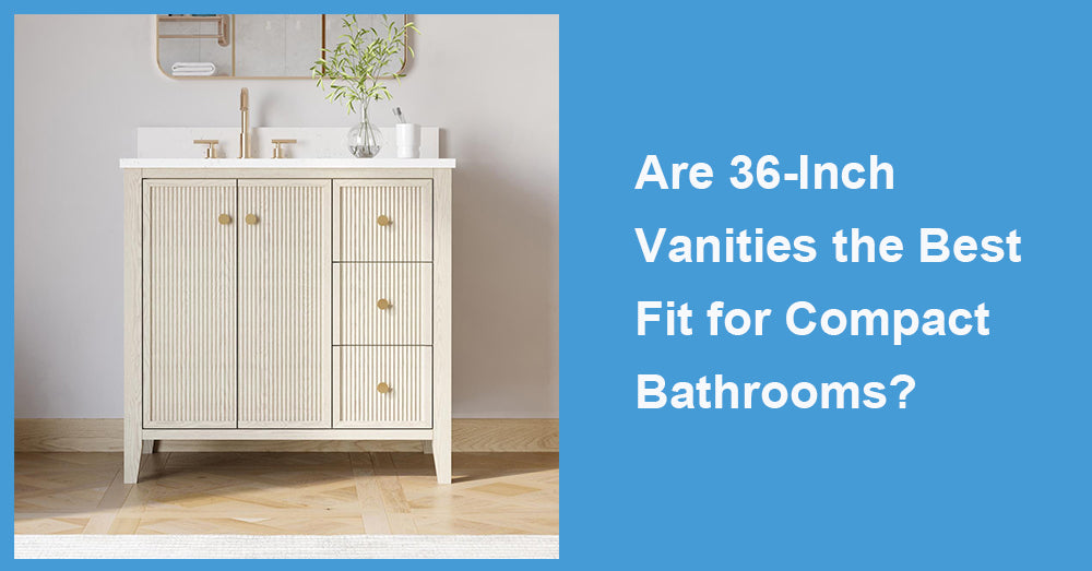 Are 36-Inch Vanities the Best Fit for Compact Bathrooms?
