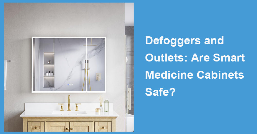 Defoggers and Outlets: Are Smart Medicine Cabinets Safe?
