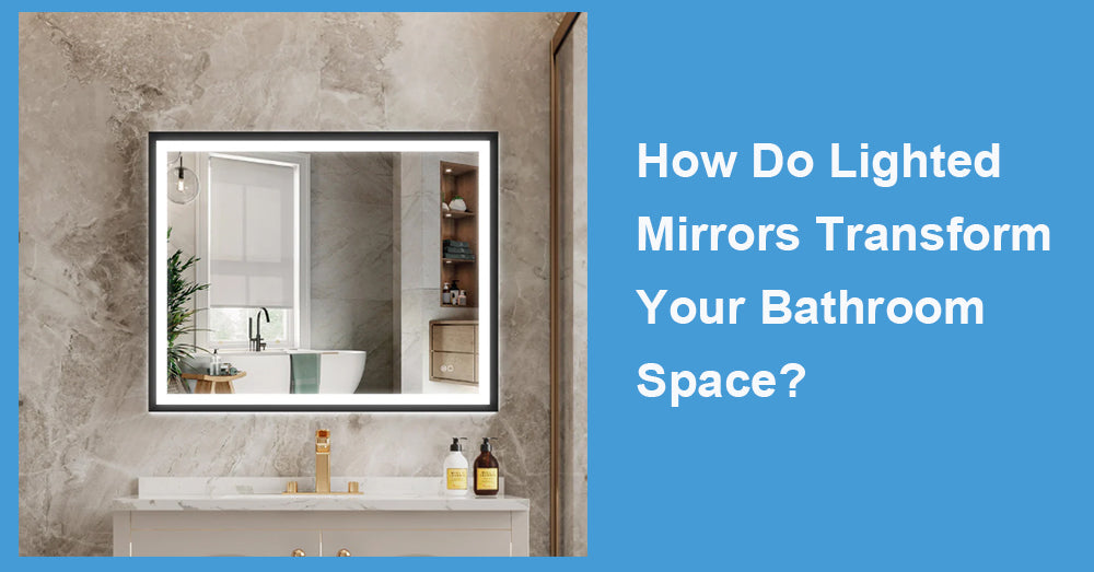 How Do Lighted Mirrors Transform Your Bathroom Space?