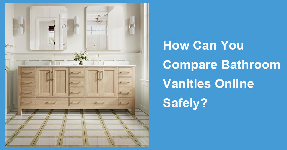 How Can You Compare Bathroom Vanities Online Safely?