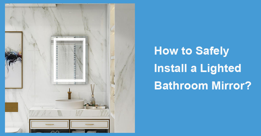 How to Safely Install a Lighted Bathroom Mirror?