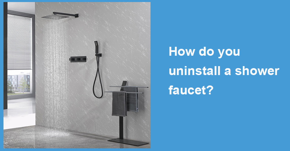 How do you uninstall a shower faucet|WELLFOR