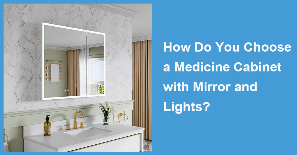 How Do You Choose a Medicine Cabinet with Mirror and Lights?